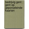 Bedrijvig Gent : Gent op geporseleinde kaarten door R. de Herdt