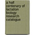 a half centenary of lactation biology research catalogue