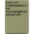 Zorg voor medewerkers in het verzorgingshuis nieuwe stijl
