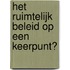 Het ruimtelijk beleid op een keerpunt?
