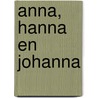 Anna, Hanna en Johanna by J.J. Jansen
