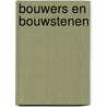 Bouwers en bouwstenen by J.J. van Dijk