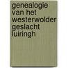 Genealogie van het Westerwolder geslacht Luiringh door H. Luring