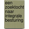 Een zoektocht naar integrale besturing door J. Groenendijk