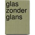 Glas zonder glans