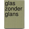 Glas zonder glans by H.E. Henkes