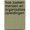 Hoe zoeken mensen en organisaties opleidingen by H.W.M. Kraaijvanger
