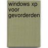 Windows XP voor gevorderden door Onbekend