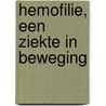 Hemofilie, een ziekte in beweging door A. de Knecht-van Eekelen