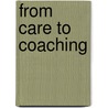 From care to coaching door Onbekend