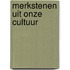 Merkstenen uit onze cultuur