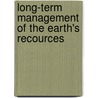 Long-term management of the earth's recources door Onbekend
