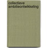 Collectieve ambitieontwikkeling by E. Spaans