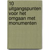 10 uitgangspunten voor het omgaan met monumenten door Federatie Welstand