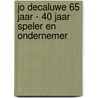 Jo Decaluwe 65 jaar - 40 jaar speler en ondernemer door J. Decaluwe