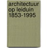 Architectuur op Leiduin 1853-1995 by W. de Wagt