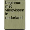 Beginnen met vliegvissen in Nederland door P. Blokdijk