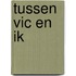 tussen VIC en IK