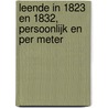 Leende in 1823 en 1832, persoonlijk en per meter by H.P.J. van der Heijden