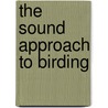 The Sound Approach to birding door Mark Constantine