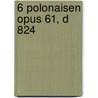 6 Polonaisen opus 61, D 824 door F. Schubert