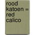 Rood katoen = Red calico