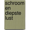 Schroom en diepste lust door Adriaan Morriën