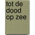 Tot de dood op zee
