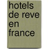 Hotels de reve en France by Unknown