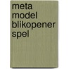 Meta Model Blikopener Spel by Unknown