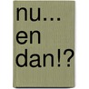 Nu... en dan!? by G. Doornenbal-Veldhoven