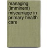 Managing (imminent) miscarriage in primary health care door M.A.H. Fleuren