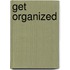 Get organized