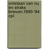 Ontstaan van nu en straks brieven.1890-'94 cpl door Onbekend