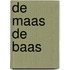 De Maas de baas