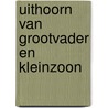 Uithoorn van grootvader en kleinzoon by Meekel