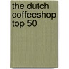 The Dutch coffeeshop top 50 door W. Buining