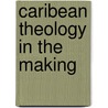 Caribean theology in the making by M. George