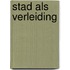 Stad als verleiding