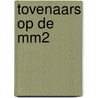 Tovenaars op de mm2 door K.C.N.M. Bakx