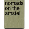 Nomads on the Amstel by D. Richardson