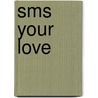 sms your love door Onbekend