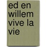Ed en Willem Vive La Vie by Unknown