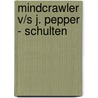 Mindcrawler v/s J. Pepper - Schulten by R. Janssen