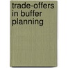 Trade-offers in Buffer Planning door G.S. Garcea