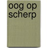 Oog op scherp door Marijke Beek