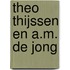 Theo Thijssen en A.M. de Jong