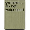 Gemalen... als het water deert door H.F. Gotz
