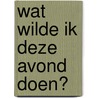 Wat wilde ik deze avond doen? door J.A.J. Letschert