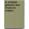 Ik probeer gewoon iets moois te maken door Braat